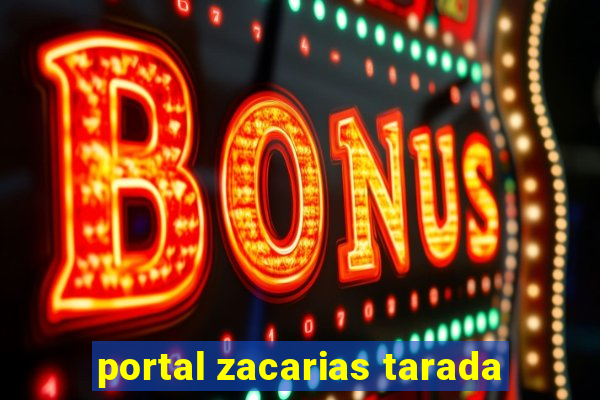 portal zacarias tarada